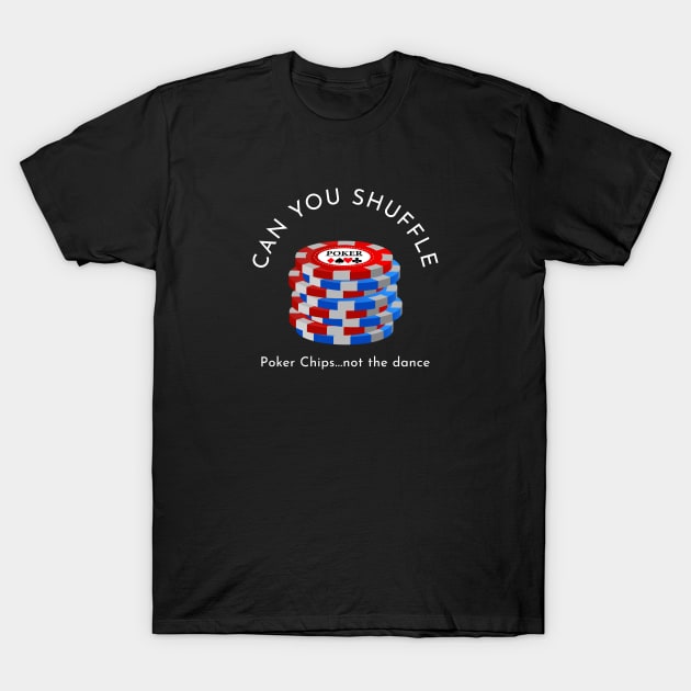 Poker Chips Shuffle T-Shirt by Poker Day